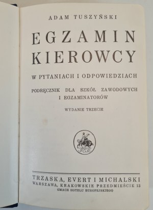 TUSZYŃSKI Adam - EGZAMIN KIEROWCY w pytaniach i odpowiedzi podręcznik dla szkół zawodowych i egzaminatorów ⧏35⧐ EGZAMIN KIEROWCY in questions and answers handbook for vocational schools and examiners ⧏34⧐