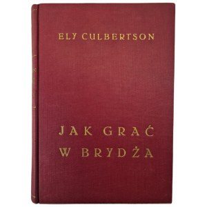 CULBERSTON Ely - JAK GRAĆ W BRYDŻA, wyd.1935