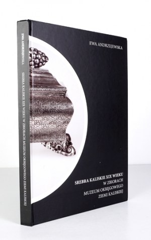 ANDRZEJEWSKA Ewa - Kalisz silver of the nineteenth century in the collection of the District Museum of Kalisz Land....