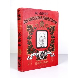 WEIDE Karl - 60 Jahre auf Habsburgs Kaiserhrone. Ein Gedenkbuch von ... zum Jubiläum der sechzigjährigen Regierung des K...