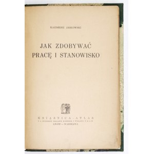 JABŁOWSKI K. – Jak zdobywać pracę i stanowisko. [1934]