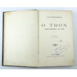 KRECHOWIECKI Adam - O tron. Powieść historyczna z XVII w. - Petersburg 1898 [komplet w III t.]