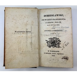 KOŚMIŃSKI Antoni - Dobiesławski, powieść narodowa z czasów Jana III - Warszawa 1829 [bardzo rzadkie, portret króla]