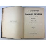 ENCYKLOPEDIA Powszechna S. Orgelbranda - Warszawa 1898