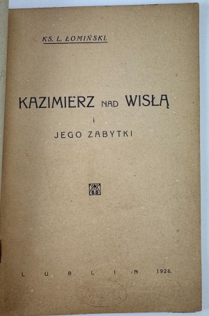 KS. ŁOMIŃSKI L. - Kazimierz nad Wisłą i jego zabytki - Lublin 1926