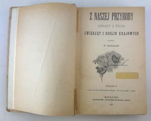 DYAKOWSKI Bohdan - From our nature. Pictures from the life of animals and plants - Warsaw 1907