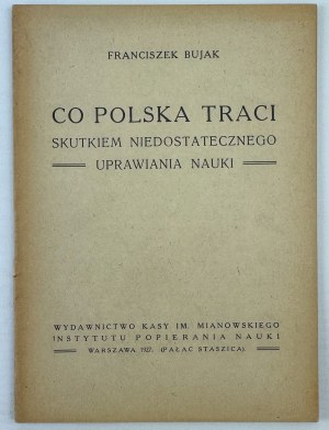 BUJAK Franciszek - What Poland loses as a result of insufficient practice of science - Warsaw 1927
