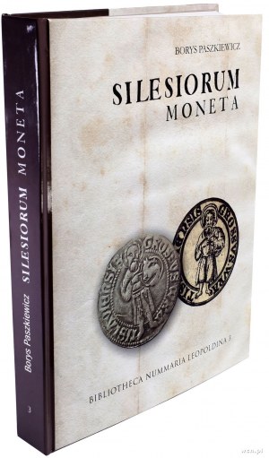 Paszkiewicz Borys - Silesiorum Moneta, oder die schlesische Münzprägung im Spätmittelalter (1419-1526) mit einem Katalog der schlesischen Münzen....