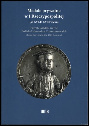 Smołucha-Składkowska Agnieszka - Medale prywatne w I Rzeczypospolitej (od XVI do XVIII wieku), Kraków 2022, ISBN 9788375,...
