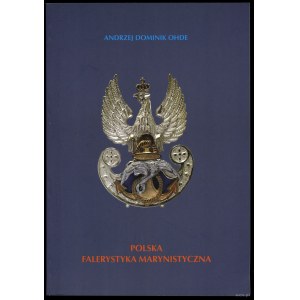 Ohde Andrzej Dominik - Polska Falerystyka Marynistyczna, Poznań 2001, ISBN 8385215220