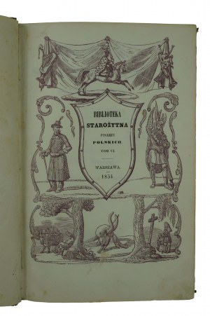 WOJCICKI K.Wł. - Biblioteka Starożytna Pisarzy Polskich , tom VI, Warsaw 1854r.