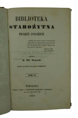 WOJCICKI K.Wł. - Biblioteka Starożytna Pisarzy Polskich , tom VI, Warsaw 1854r.