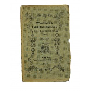 KORZENIOWSKI Józeg - Dramata i komedye mniejsze, tom I , Wilno 1846r.