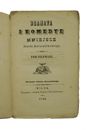 KORZENIOWSKI Józeg - Dramata i komedye mniejsze, tom I , Wilno 1846.