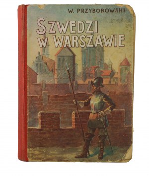 PRZYBOROWSKI Walery - Szwedzi w Warszawie, illustrations by Ilnicza, Warszawwa 1938r.