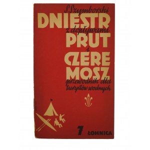 SZYMBORSKI S. - Dniestr z dopływami Prut i Czeremosz przewodnik dla turystów wodnych, częśc VII: Łomnica, Lwów-Warszawa 1937r.