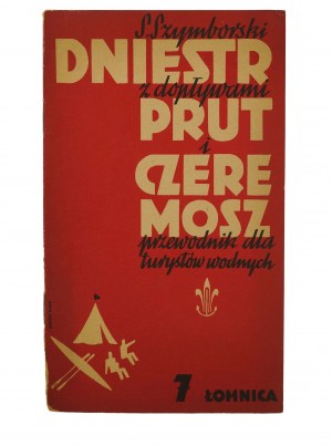 SZYMBORSKI S. - Dniester with tributaries Prut and Czeremosz guide for water tourists, part VII: Lomnica, Lviv-Warsaw 1937.