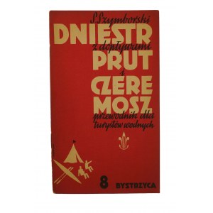 SZYMBORSKI S. - Dniestr z dopływami Prut i Czeremosz przewodnik dla turystów wodnych, część VIII: BYSTRZYCA, Lwów-Warszawa 1937r.,