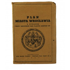 Plan miasta Wrocławia z wykazem nazw wszystkich ulic, placów, mostów itp., Wrocław 1947r.