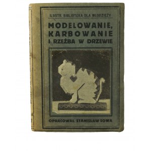 SOWA Stanisław - Modelowanie, karbowanie i rzeźba w drzewie, Cieszyn 1924r.