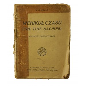 WELLS H.G. - Wehikuł czasu (The time machine), Warszawa 1925r.