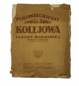 PO£ONIECKI Great railroad map of Central Europe on a scale of 1:1,500,000 in seven colors, Lviv-Warsaw 1922.