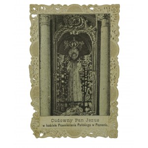 Cudowny Pan Jezus w kościele Przemienienia Pańskiego w Poznaniu, obrazek święty, koronkowy, na odwrocie tekst modlitwy, 1901r.