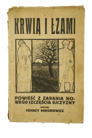 NIKOROWICZ Ignacy - In blood and tears. A novel from the dawn of the new happiness of the homeland , Library of the 