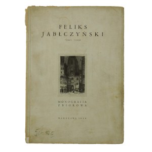 Feliks Jabłczyński 1865-1928 monografia zbiorowa , Warszawa 1938r.