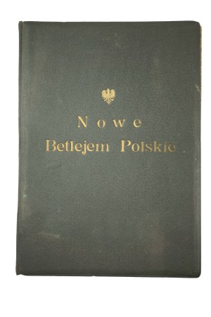 JUŚKIEWICZ Stefan Błażej - New Polish Bethlehem with the author's dedication to Marshal Józef Piłsudski, Krakow 1932.