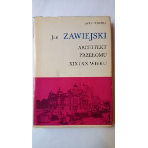Jan Zawiejski Architekt przełomu XIX i XX wieku Jacek Purchla