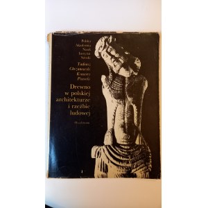 Wood in Polish folk architecture and sculpture Chrzanowski Piwocki