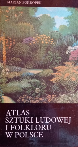 Atlas of folk art and folklore in Poland Marian Prokopek /m.