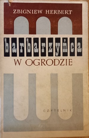 The Barbarian in the Garden by Zbigniew Herbert 1964.