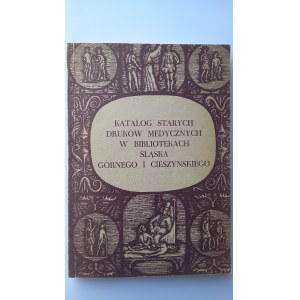Katalog starych druków medycznych w bibliotekach Śląska Górnego i Cieszyńskiego /m.