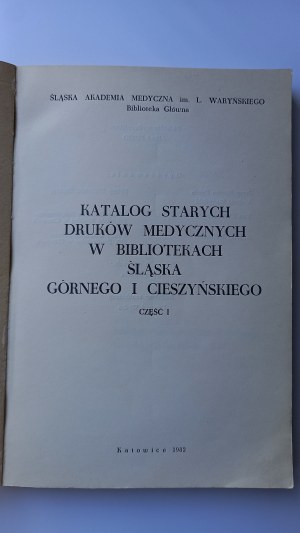 Catalog of old medical prints in the libraries of Upper Silesia and Cieszyn /m.