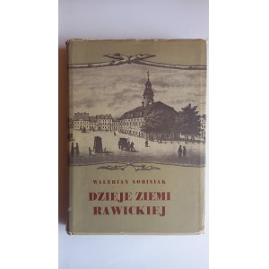 Dzieje Ziemi Rawickiej Walerian Sobisiak /m.