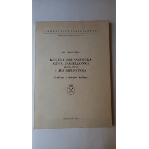 Księżna Brunszwicka Zofia Jagiellonka ( 1522-1575 ) i jej biblioteka Jan Pirożyński