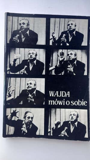 Wajda talks about himself interviews and texts introduction,selection and compilation by Wanda Wertenstein /m.