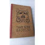 Takie sobie bajeczki Kipling Rudyard il. autora 1919 r. /m.