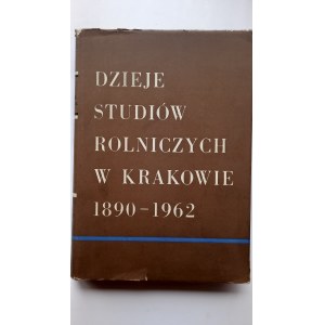 Dzieje studiów rolniczych w Krakowie 1890-1962 /m.