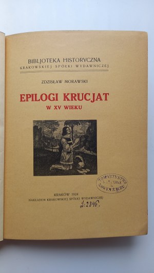 Epilogues of the crusades in the 15th century and other renaissance studdia Zdzislaw Morawski 1924 /m.