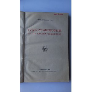 Czasy Zygmuntowskie na tle prądów odrodzenia Morawski 1922 r. /m.