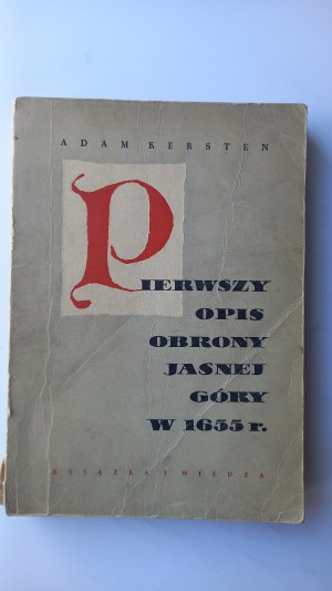 The first description of the defense of Jasna Gora in 1655 Adam Kersten /m.
