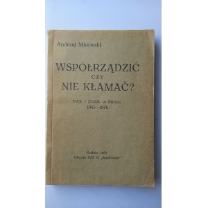 Współrządzić czy nie kłamać PAX i Znak w Polsce 1945-1976 Andrzej Micewski DRUGI OBIEG 1981 r. /m.