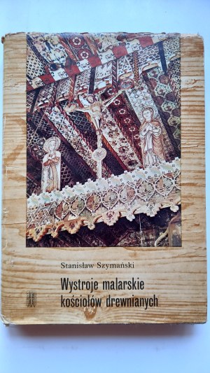 Painting decorations of wooden churches Stanislaw Szymanski /m.