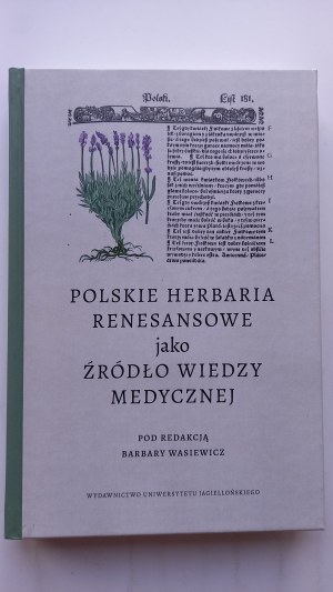 Polish Renaissance herbaria as a source of medical knowledge ed. Barbara Wasiewicz /m.