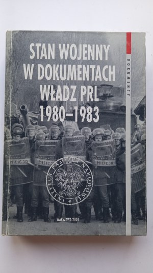 Martial law in the documents of the authorities of the People's Republic of Poland 1980-1983 op. Kopka Majchrzak IPN /m.