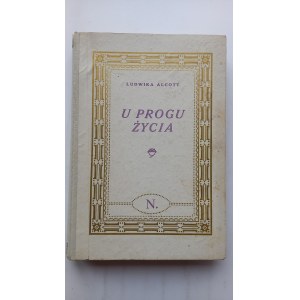 U progu życia powieść dla dorastających panienek Ludwika Alcott 1928 r. /m.