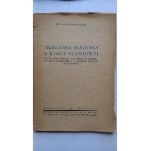 Francuska skrzynka z kości słoniowej z pierwszej połowy XIV wieku w skarbcu katedry ...wawelskiej i podobne zabytki w Krakowie Tadeusz Kruszyński 1936 r. / m.